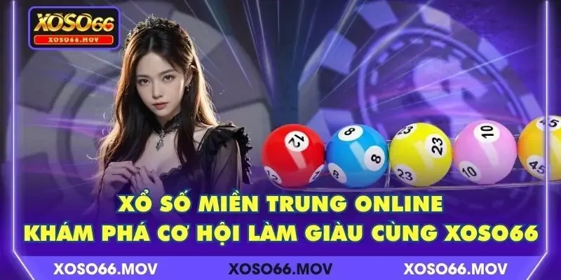 Xổ Số Miền Trung Online Khám Phá Cơ Hội Làm Giàu Cùng XOSO66